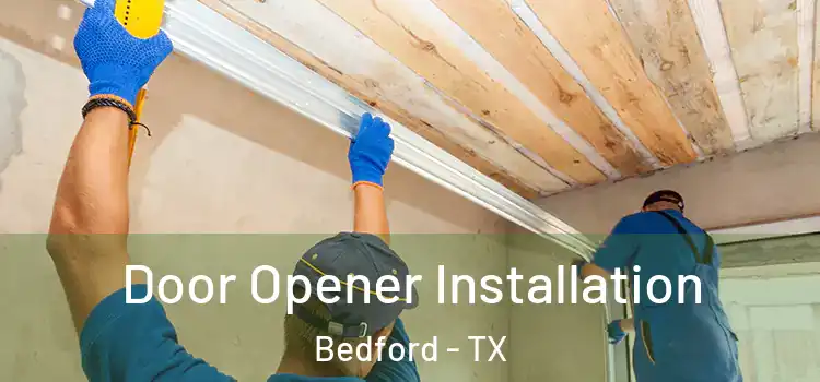 Door Opener Installation Bedford - TX