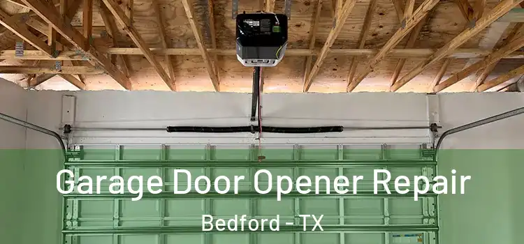  Garage Door Opener Repair Bedford - TX
