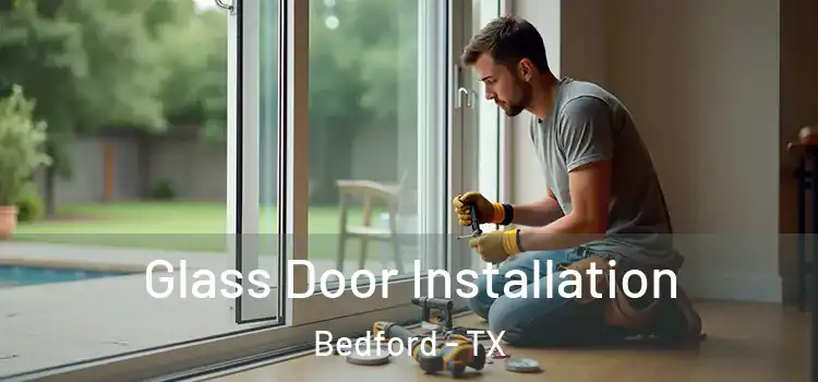 Glass Door Installation Bedford - TX