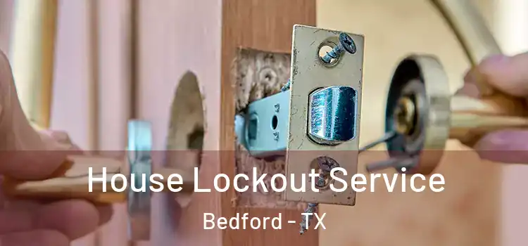 House Lockout Service Bedford - TX