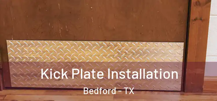 Kick Plate Installation Bedford - TX