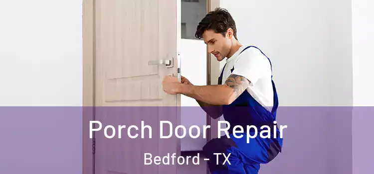  Porch Door Repair Bedford - TX