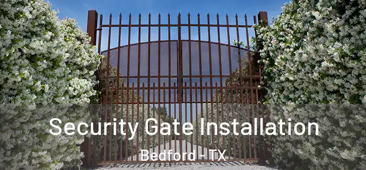 Security Gate Installation Bedford - TX