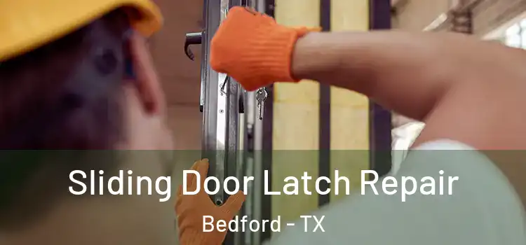 Sliding Door Latch Repair Bedford - TX