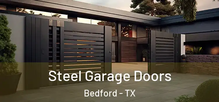 Steel Garage Doors Bedford - TX