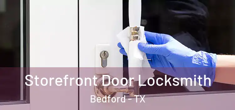 Storefront Door Locksmith Bedford - TX