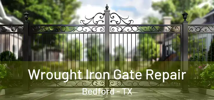 Wrought Iron Gate Repair Bedford - TX